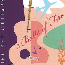 3 Balls of Fire Jet Set Guitars New CD