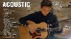 Acoustic Love Songs Guitar Cover Top Hits Acoustic 2023 Collection New Acoustic Songs Playlist