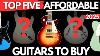 Essential Affordable Guitars To Build Your Ultimate Collection