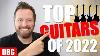 Top Guitars Of 2022 The Best Of The Best