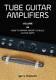 Tube Guitar Amplifiers, Volumes 1 And 2, New, Both Books Set