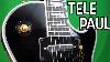 What Do Telecaster Pickups Sound Like In A Les Paul 2021 Gibson Mod Collection Telepaul Custom